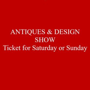Saturday or Sunday ticket to the Antiques & Design Show